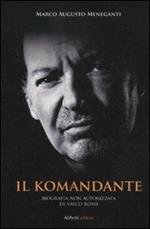 Il Komandante. Biografia non autorizzata di Vasco Rossi