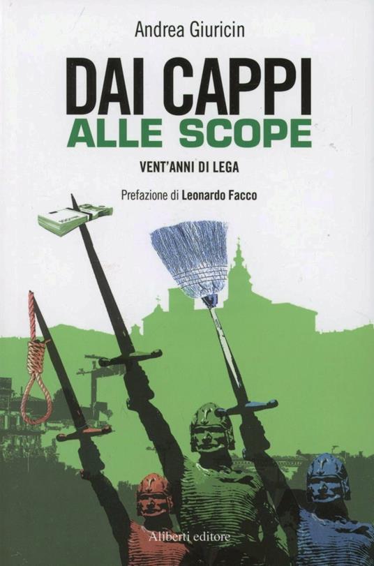 Dai cappi alle scope. Vent'anni di Lega - Andrea Giuricin - copertina