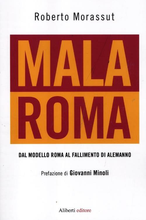 Malaroma. Dal modello Roma al fallimento di Alemanno - Roberto Morassut - copertina
