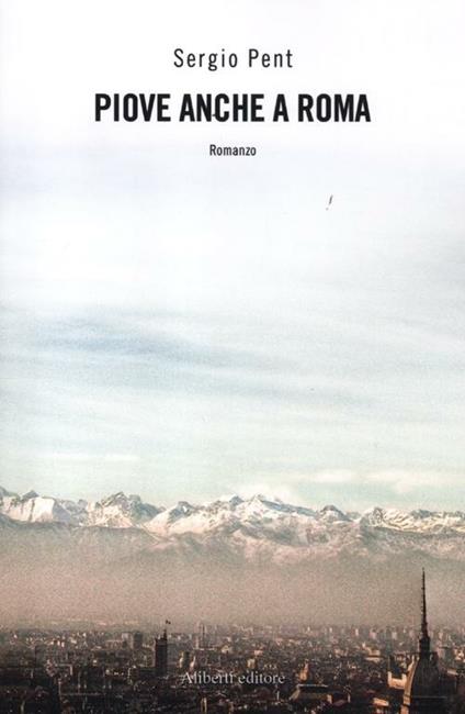 Piove anche a Roma - Sergio Pent - copertina