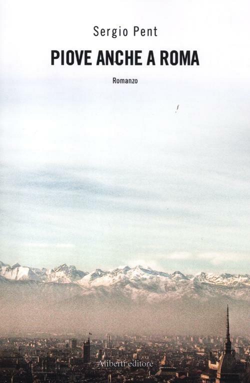 Piove anche a Roma - Sergio Pent - copertina