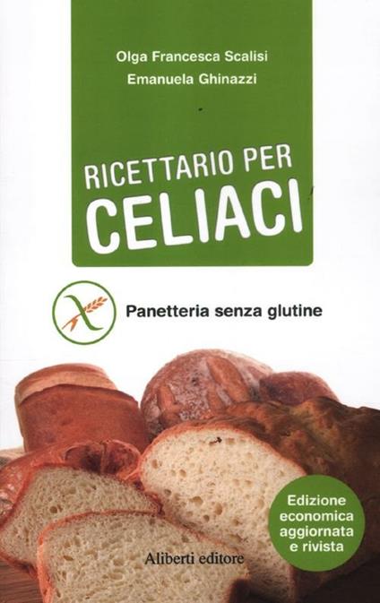 Ricettario per celiaci. Panetteria senza glutine - Emanuela Ghinazzi,Olga Francesca Scalisi - copertina