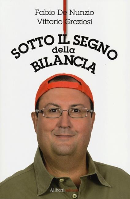 Sotto il segno della bilancia - Fabio De Nunzio,Vittorio Graziosi - copertina