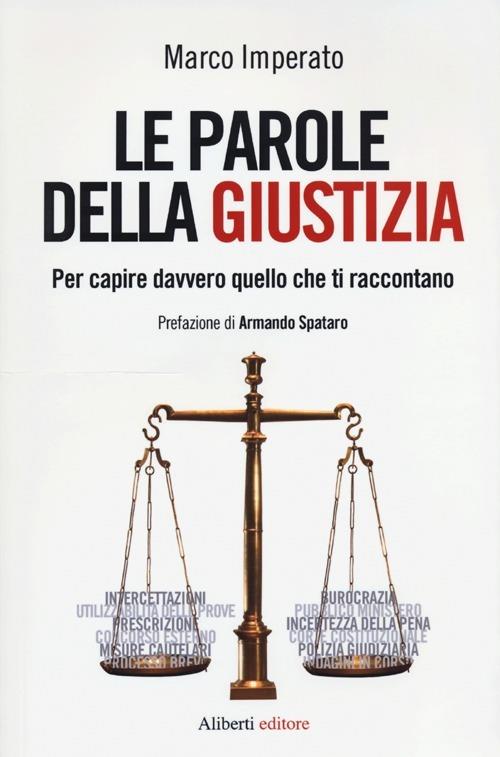 Le parole della giustizia. Per capire davvero quello che ti raccontano - Marco Imperato - copertina