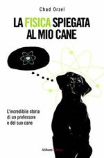 La fisica spiegata al mio cane