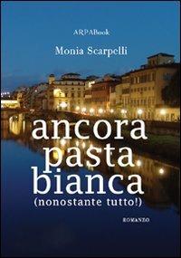 Ancora pasta bianca - Monia Scarpelli - copertina