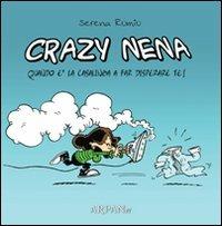 Crazy Nena. Quando è la casalinga a far disperare te! - Serena Romio - copertina