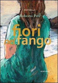 Fiori nel fango - Roberto Pati - copertina