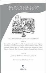 Tra sogni del Budda e risvegli di Freud. Esplorazioni in psicoanalisi e buddismo