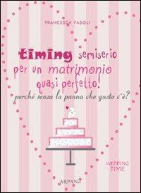 Timing semiserio per un matrimonio quasi perfetto! Perché senza la panna che gusto c'è? - Francesca Fasoli - copertina