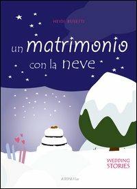 Un matrimonio con la neve - Heidi Busetti - copertina