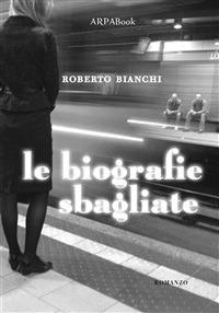 Le biografie sbagliate - Roberto Bianchi,Paco Simone - ebook