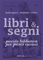 Libri & segni. Piccola biblioteca per pesci curiosi