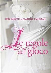 Le regole del gioco - Heidi Busetti,Margot Cianabalì,P. Simone - ebook