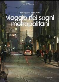 Viaggio nei sogni metropolitani - Isabella Pesarini - ebook