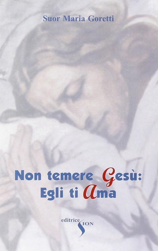 Non temere Gesù: egli ti ama - Maria Goretti - copertina