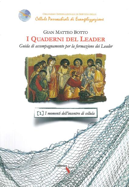 I quaderni del leader. Guida di accompagnamento per la formazione dei leader. Vol. 1: momenti dell'incontro di cellula, I. - G. Matteo Botto - copertina