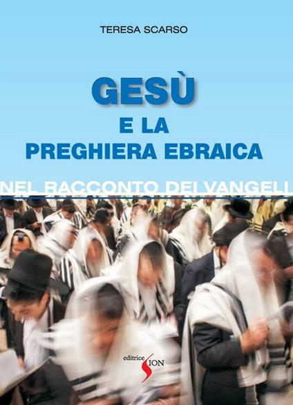 Gesù e la preghiera ebraica - Teresa Scarso - copertina