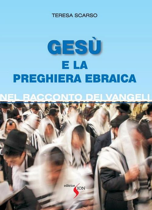 Gesù e la preghiera ebraica - Teresa Scarso - copertina