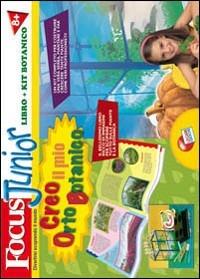 Creo il mio orto botanico. Focus Junior. Ediz. illustrata. Con gadget - copertina