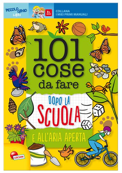 101 cose da fare dopo la scuola e all'aria aperta. Ediz. illustrata - copertina