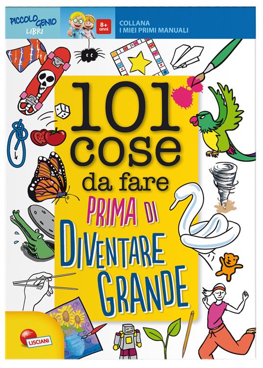 101 cose da fare prima di diventare grande. Ediz. illustrata - Laura Dower - copertina