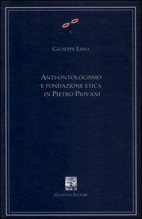 Anti-ontologismo e fondazione etica in Pietro Piovani - Giuseppe Lissa - copertina