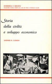 Storia della civiltà e sviluppo economico - Shepard B. Clough - copertina