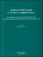 Agroalimentare e tutela ambientale. Il quadro generale di riferimento nel contesto comunitario ed internazionale