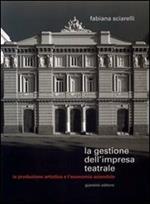 La gestione dell'impresa teatrale. La produzione artistica e l'economia aziendale