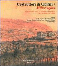 Costruttori di opifici Millwrights. Architetture del lavoro fra tradizione e innovazione - copertina