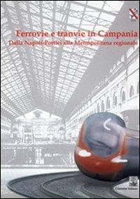 Ferrovie e tranvie in Campania. Dalla Napoli-Portici alla metropolitana regionale - copertina