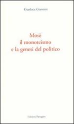 Mosè, il monoteismo e la genesi del politico