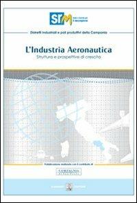 Industria aeronautica. Struttura e prospettive di crescita - Francesco Saverio Coppola,Salvio Capasso - copertina