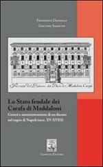 Lo Stato feudale dei Carafa di Maddaloni. Genesi e amministrazione di un ducato nel Regno di Napoli (sec. XV-XVIII)