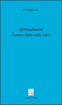Spiritualmente l'uomo abita sulla terra - Giuseppe Lissa - copertina