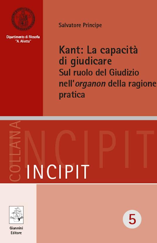 Kant. La capacità di giudicare. Sul ruolo del giudizio nell'organon della ragione pratica - Salvatore Principe - copertina