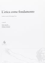 L'etica come fondamento. Scritti in onore di Giuseppe Lissa