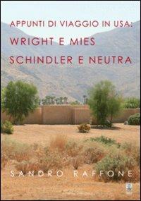 Appunti di viaggio in USA. Wright e Mies Schindler e Neutra - Sandro Raffone - copertina