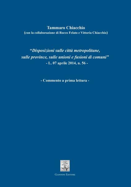 Disposizioni sulle città metropolitane, sulle province, sulle unioni e fusioni di comuni. L.07 aprile 2014, n. 56. Commento a prima lettura - Tammaro Chiacchio - copertina