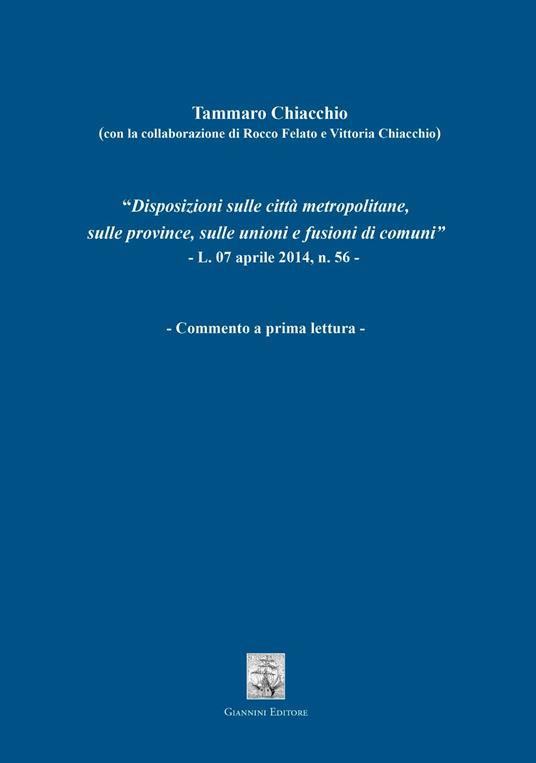Disposizioni sulle città metropolitane, sulle province, sulle unioni e fusioni di comuni. L.07 aprile 2014, n. 56. Commento a prima lettura - Tammaro Chiacchio - copertina