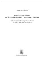 Fabio Luca Cavazza. La Nuova Frontiera e l'apertura a sinistra. Il Mulino nelle relazioni politico-culturali tra Italia e Stati Uniti (1955-1963)
