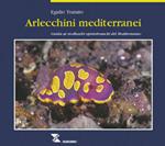Arlecchini mediterranei. Guida ai molluschi opistobranchi del Mediterraneo