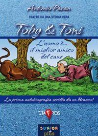 Toby & Toni. L'uomo è... il miglior amico del cane - Antonio Pavan - copertina