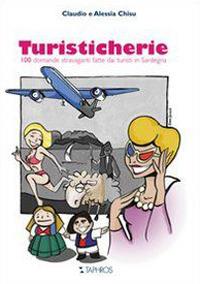 Turisticherie. 100 domande stravaganti fatte dai turisti in Sardegna - Alessia Chisu,Claudio Chisu - copertina