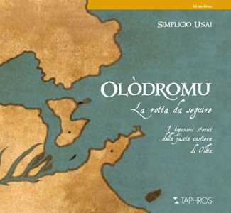 Libro Olòdromu. La rotta da seguire. I toponimi storici della fascia costiera di Olbia Simplicio Usai