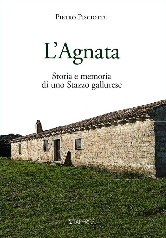 L'Agnata. Storia e memoria di uno Stazzo gallurese - Pietro Pisciottu - copertina
