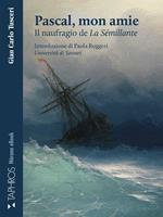 Pascal, mon amie. Il naufragio de «La Sémillante»