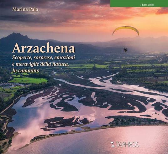 Arzachena. Scoperte, sorprese, emozioni e meraviglie della natura. In cammino - Marina Pala - copertina