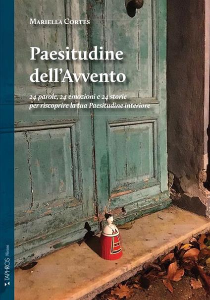 Paesitudine dell'Avvento. 24 parole, 24 emozioni e 24 storie per riscoprire la tua Paesitudine interiore. Nuova ediz. - Mariella Cortés - copertina